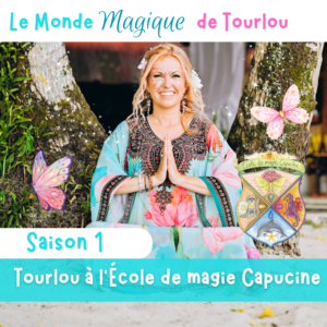 Saison 1 - Tourlou à l'École de magie Capucine - Émission Le Monde Magique de Tourlou
